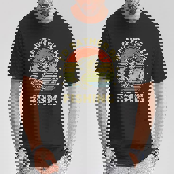 Fishing- Id Rather Be Fishing Bass Fish Dad T-Shirt Unique Gifts