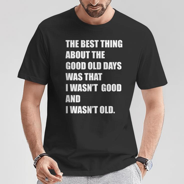 The Good Old Days T-Shirt Unique Gifts