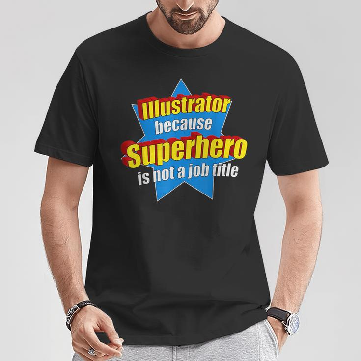 Illustrator Because Superhero Isn't A Job Title T-Shirt Unique Gifts