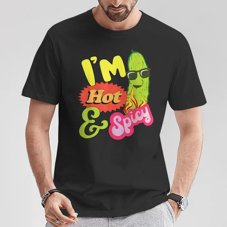 I'm Hot And Spicy Pickle T-Shirt Unique Gifts