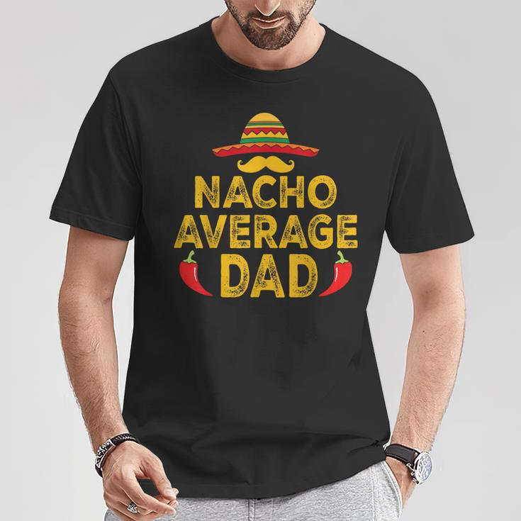 Nacho Average Dad Cinco De Mayo Father's Day T-Shirt Unique Gifts