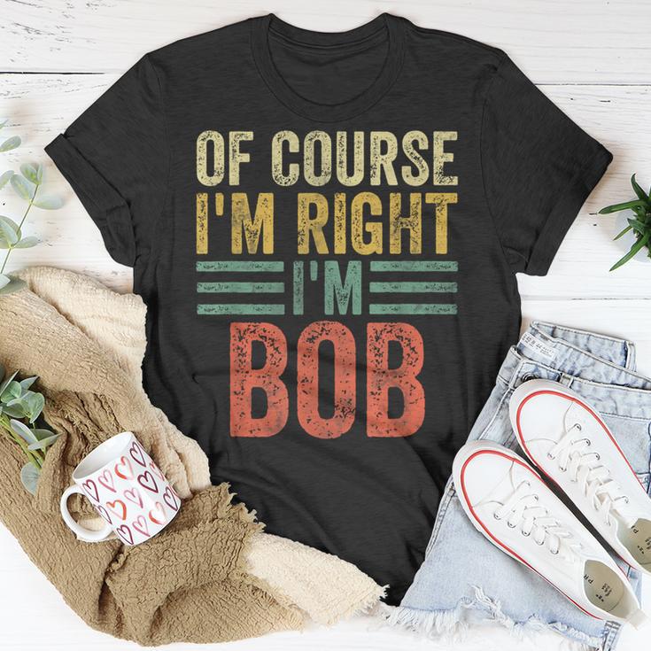 Personalized Name Of Course I'm Right I'm Bob T-Shirt Unique Gifts