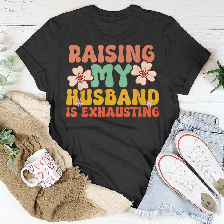 Raising My Husband Is Exhausting Humorous Cute Wife T-Shirt Unique Gifts