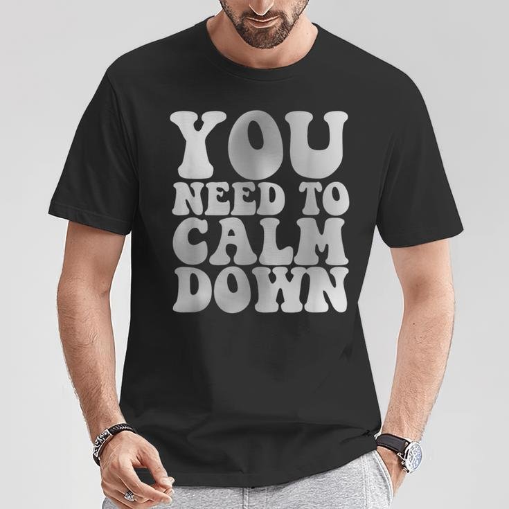 Retro Quote You Need To Calm Down Cool Groovy T-Shirt Unique Gifts