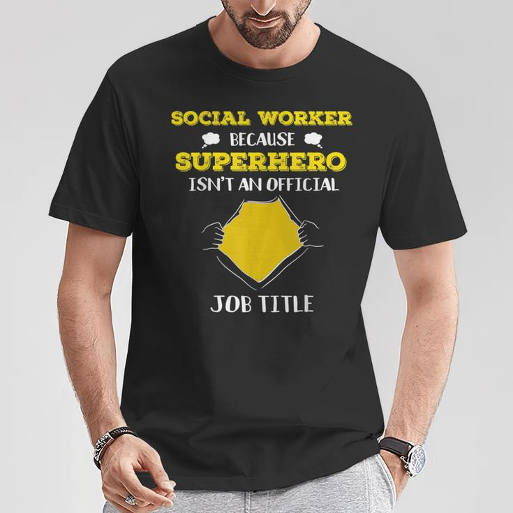 Social Worker Because Superhero Isn't A Job Title T-Shirt Unique Gifts