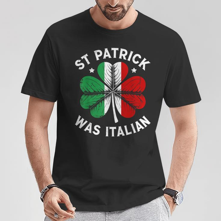 St Patrick Was Italian St Patrick's Day T-Shirt Unique Gifts