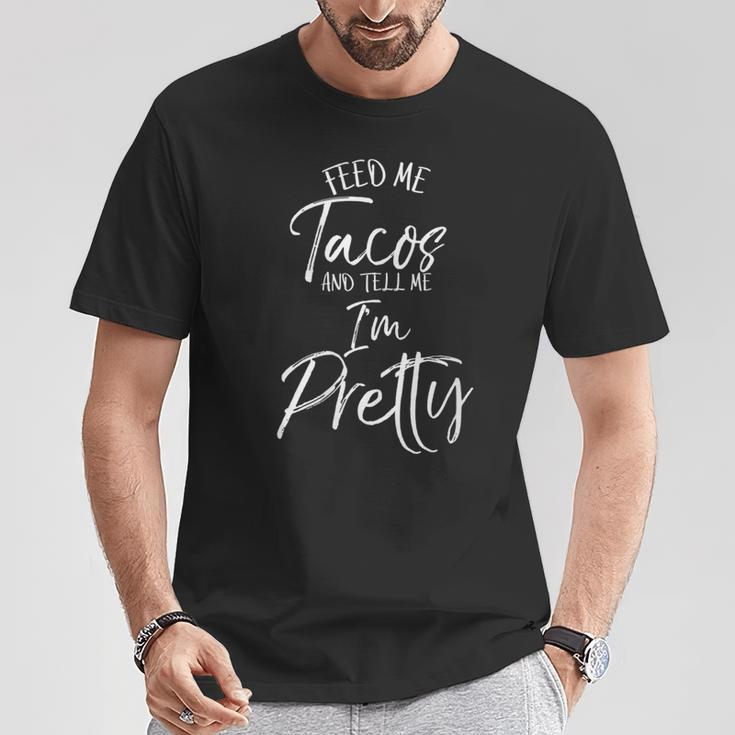 Taco Women's Feed Me Tacos And Tell Me I'm Pretty T-Shirt Unique Gifts