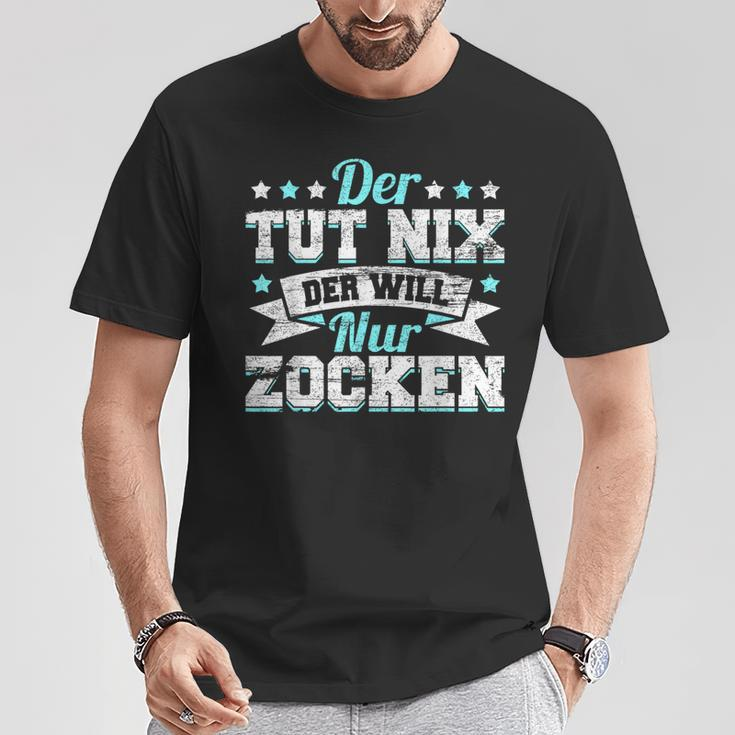 Gamer Gamer Gamer Games Pc Der Tut Nix Der Will Nur Zocken T-Shirt Lustige Geschenke