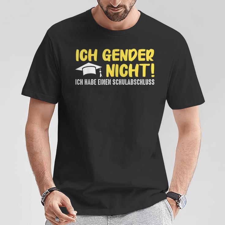 Gendern Ich Gendere Nicht Ich Habe Einen Schulabschluss T-Shirt Lustige Geschenke