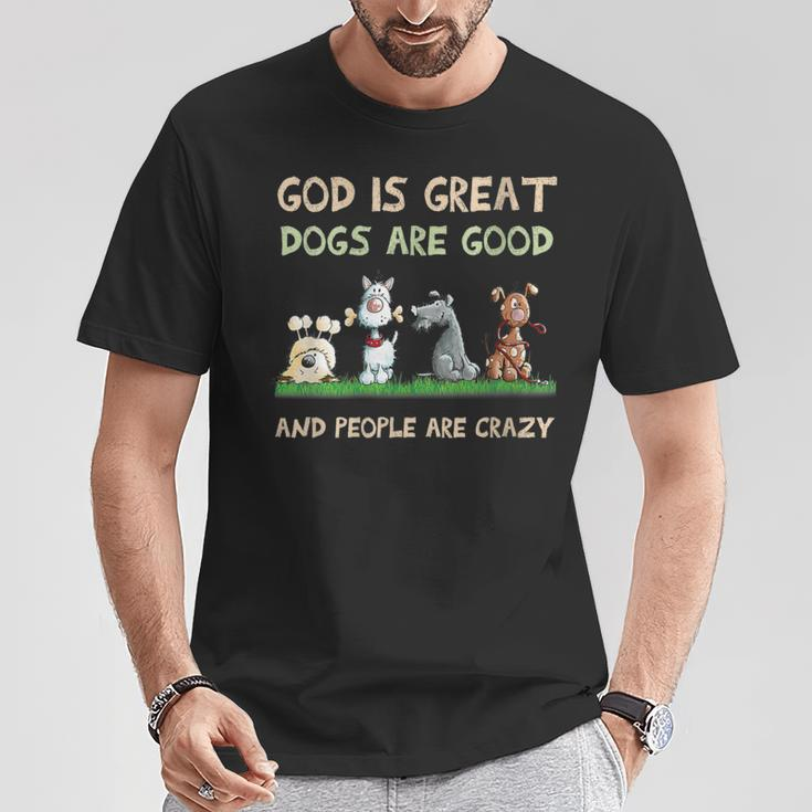 God Is Great Dogs Are Good And People Are Crazy T-Shirt Personalized Gifts