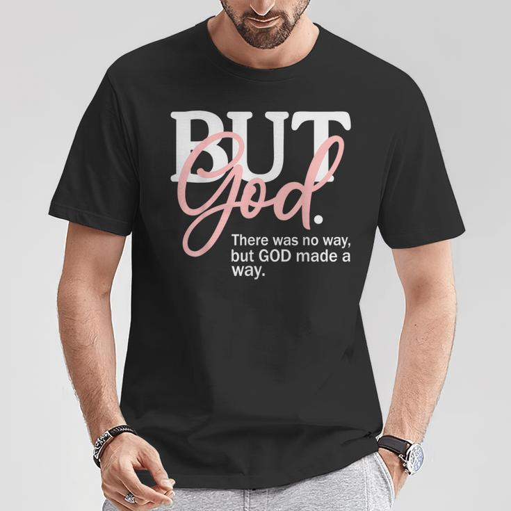 But God There Was No Way But God Made A Way Christian T-Shirt Unique Gifts