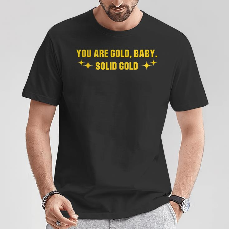 You Are Gold Baby Solid Gold Cool Motivational T-Shirt Funny Gifts