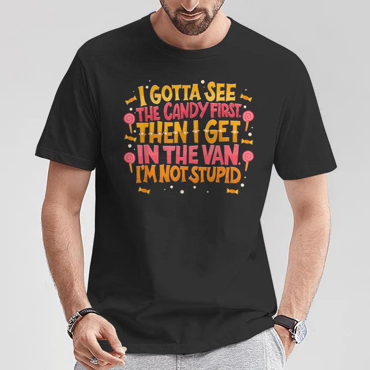 I Gotta See The Candy First I'm Not Stupid Creepy Adult T-Shirt Unique Gifts
