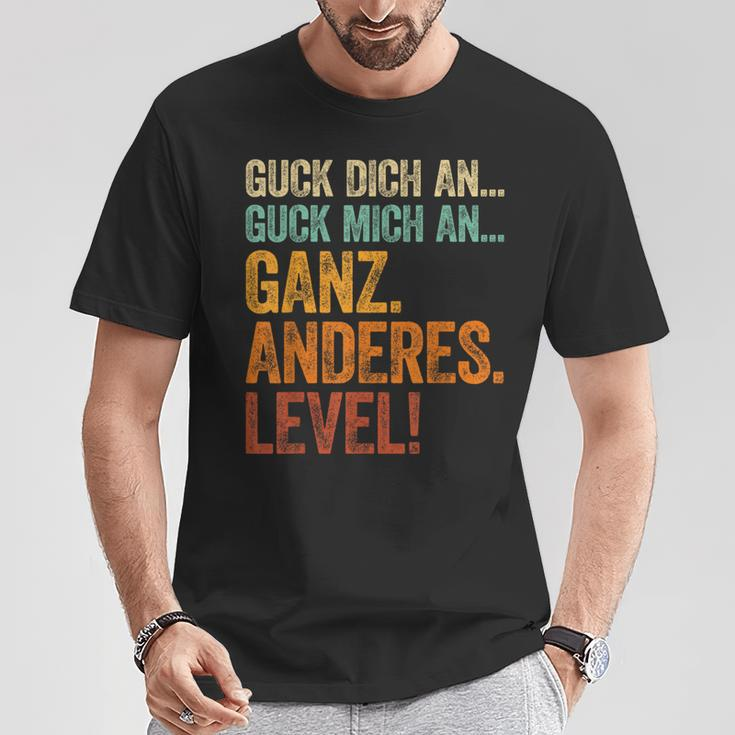 Guck Dich An Guck Mich An Ganz Anderes Level T-Shirt Lustige Geschenke