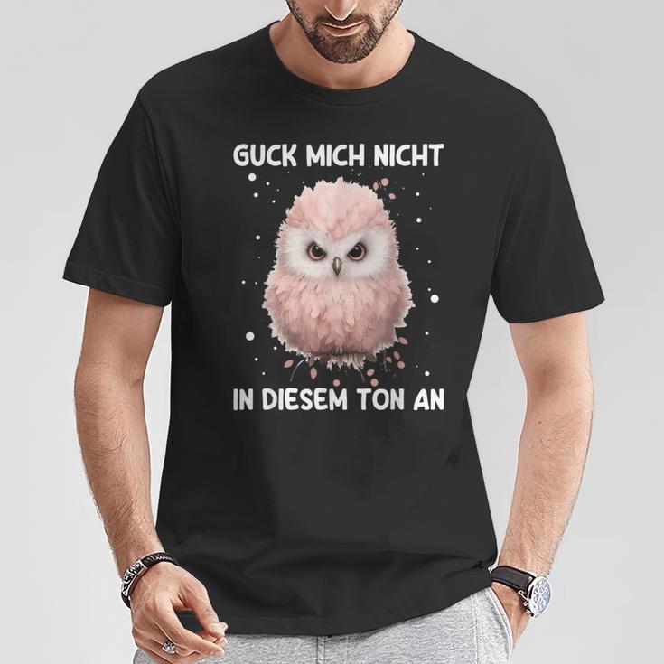 Guck Mich Nicht In Diesem Ton An Annervt Vogel T-Shirt Lustige Geschenke