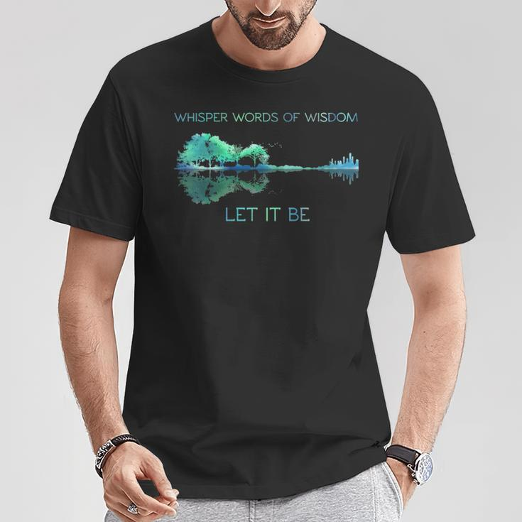 Guitar Whisper Words Of Wisdom Let It Be T-Shirt Unique Gifts