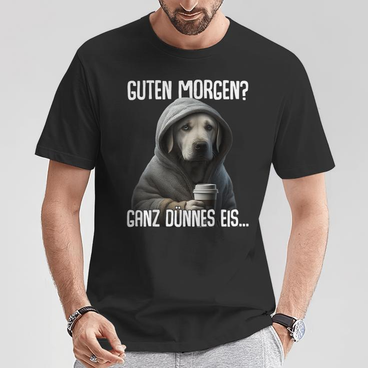 Guten Morgen Ganz Dünnes Eis- Morgenmuffel Labrador T-Shirt Lustige Geschenke