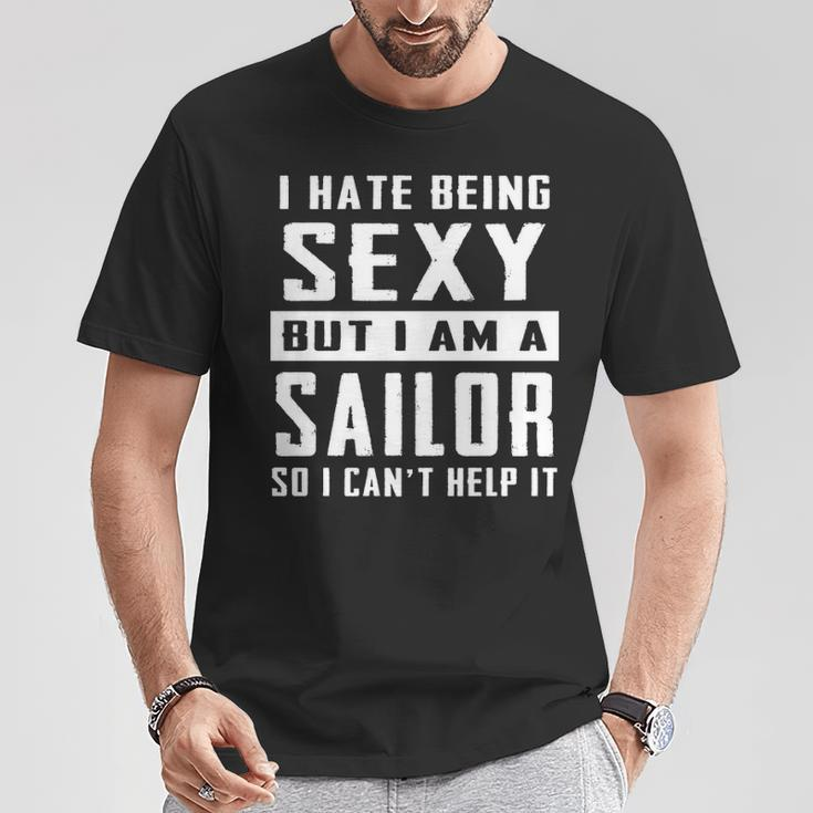 I Hate Being Sexy But I Am A Sailor T-Shirt Unique Gifts