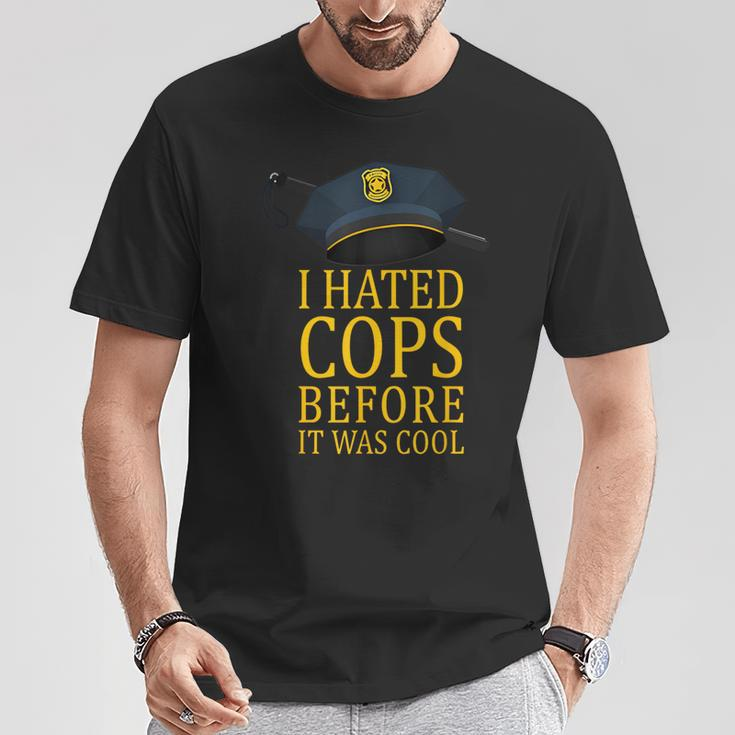 I Hated Cops Before It Was Cool Apparel T-Shirt Unique Gifts