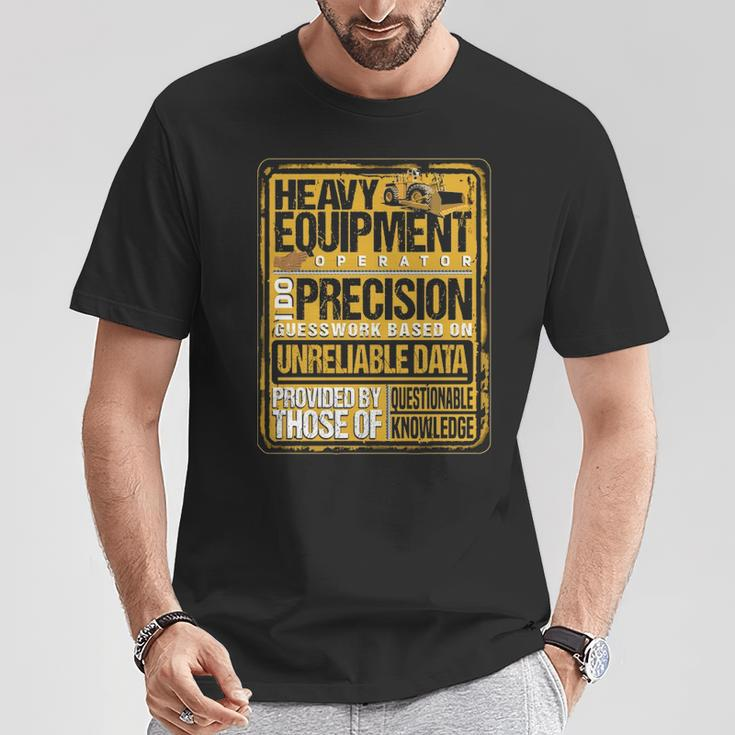 Heavy Equipment Operator I Do Precision T-Shirt Unique Gifts