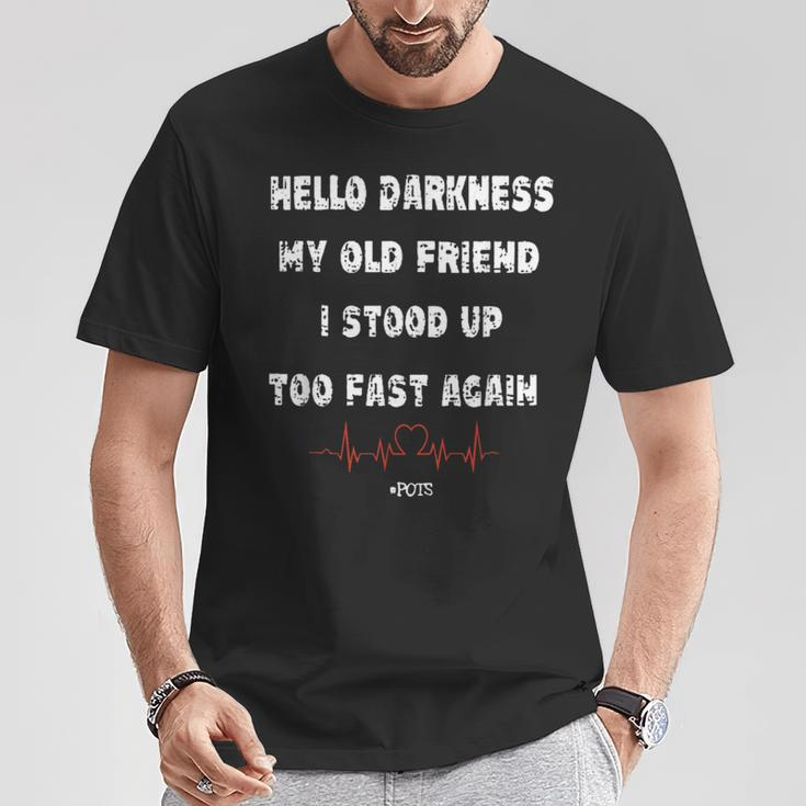 Hello Darkness My Old Friend I Stood Up Too Fast Again Pots T-Shirt Unique Gifts