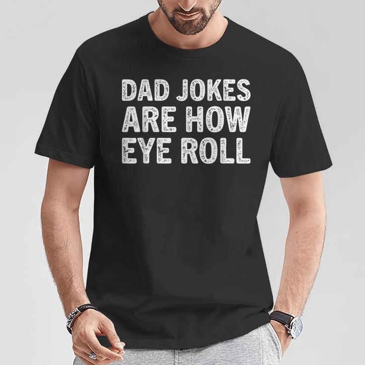 Herren Dad Jokes Are How Eye Roll Lustiges Geschenk Für Papa Witz Witz Papa T-Shirt Lustige Geschenke