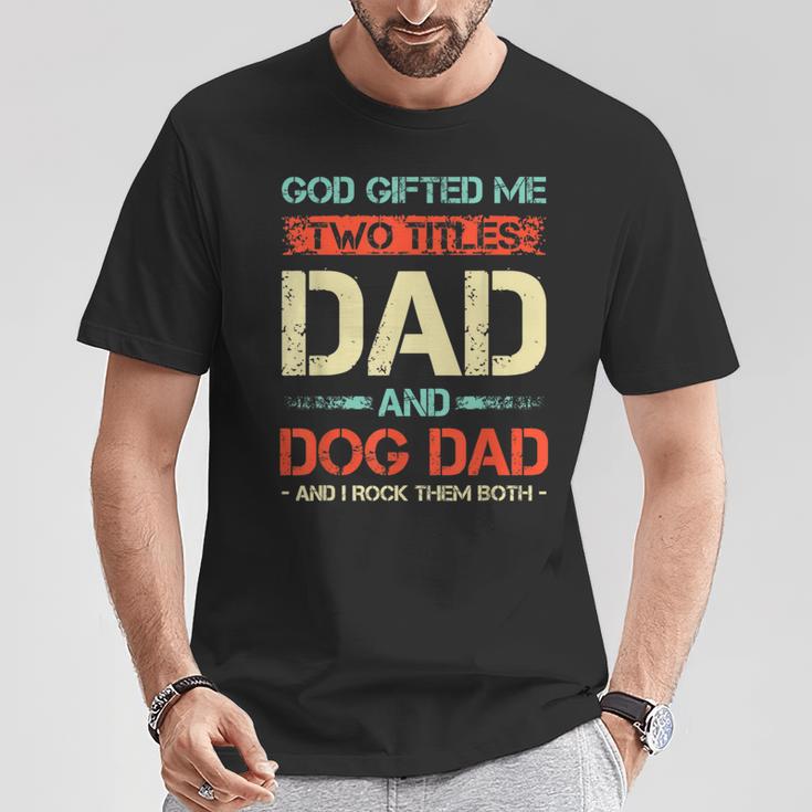 Herren God Hat Mir Zwei Titel Geschenkt Papa Und Hund Papa Lustigerater T-Shirt Lustige Geschenke