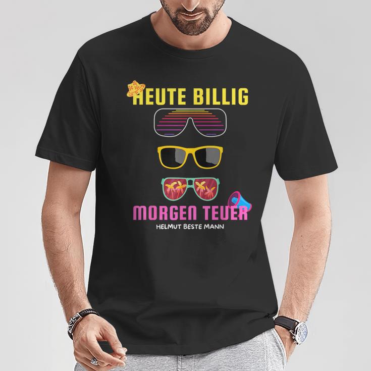 Heute Billig Morgen Teuer Helmut Beste Mann Mallorca Party T-Shirt Lustige Geschenke