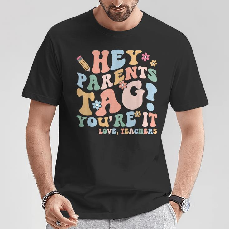 Hey Parents Tag You're It Love Teachers Last Day Of School T-Shirt Unique Gifts