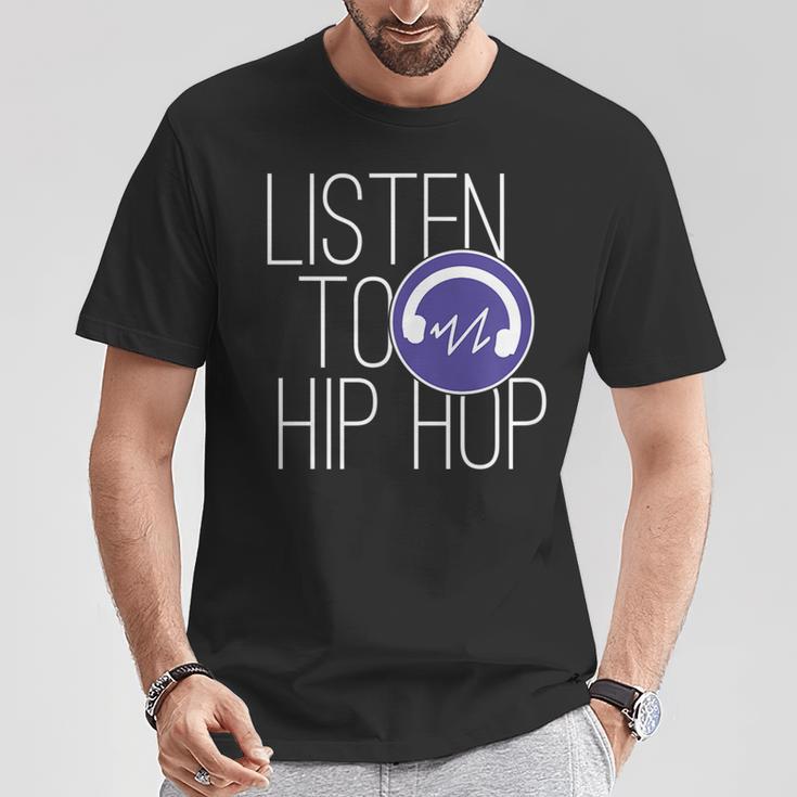 Hiphop Music Lovers Quote Listen To Hip Hop T-Shirt Unique Gifts