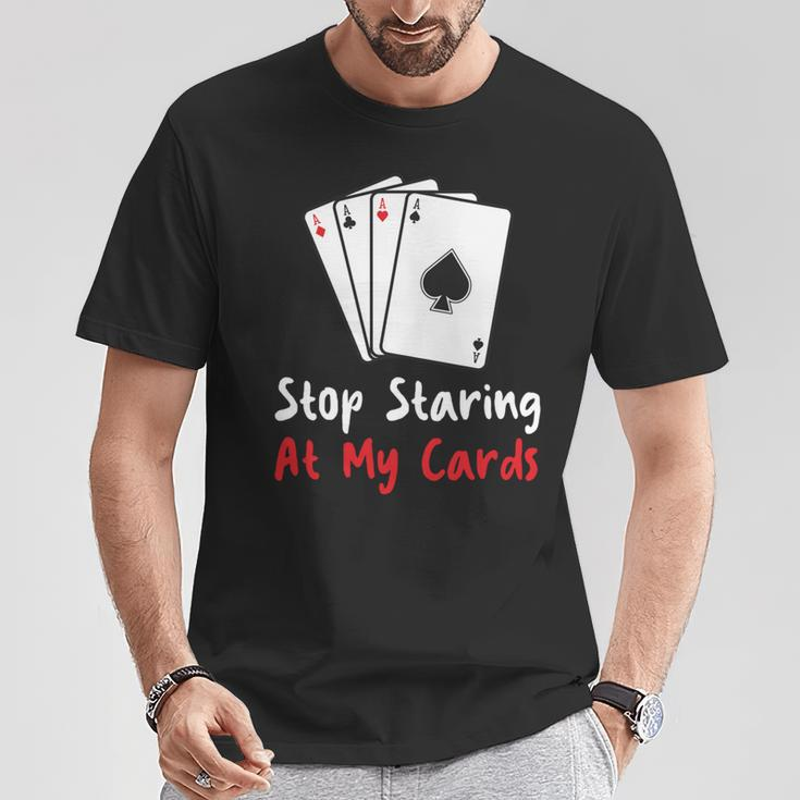 Hör Auf Auf Meine Karten Zu Starren Lustige Pokerspielerin T-Shirt Lustige Geschenke