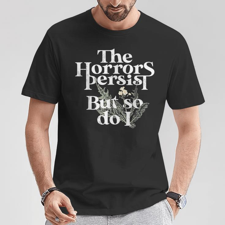 The Horrors Persist But So Do I T-Shirt Funny Gifts