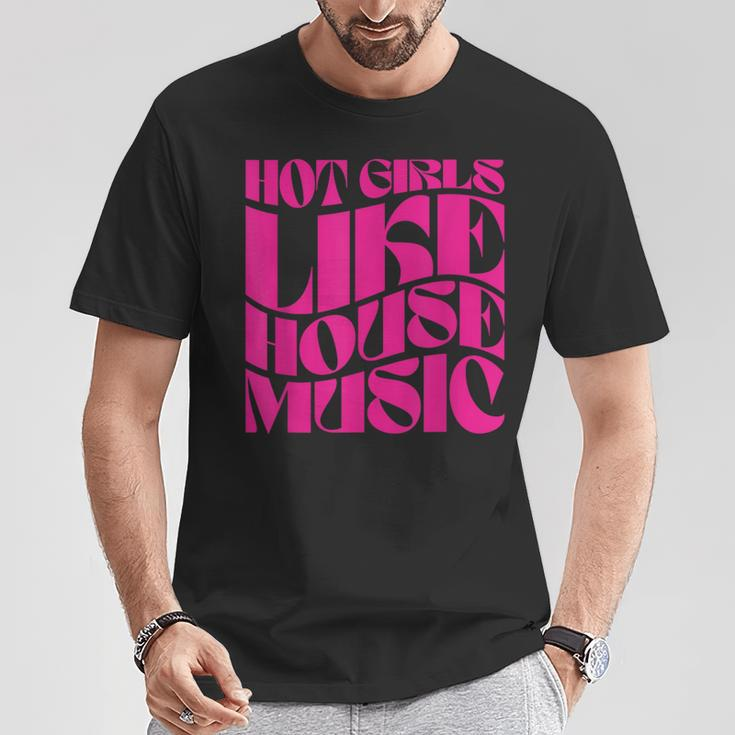 Hot Girls Like House Music Edm Rave Festival Groovy T-Shirt Unique Gifts