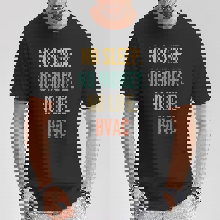 Hvac Studies No Sleep No Money No Life Hvac T-Shirt Unique Gifts