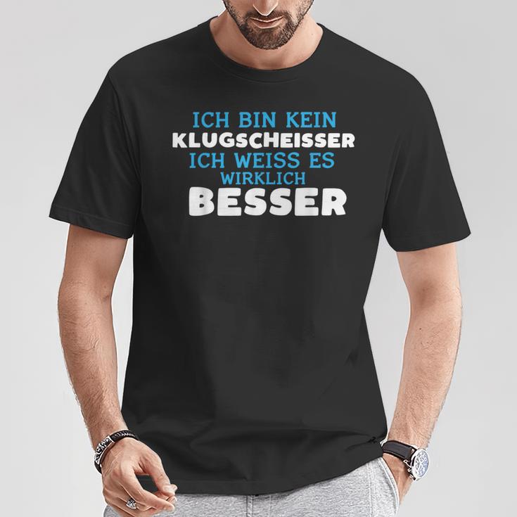 Ich Bin Kein Klugscheisser Ich Weiss Es Wirklich Besser Ich Weiß T-Shirt Lustige Geschenke