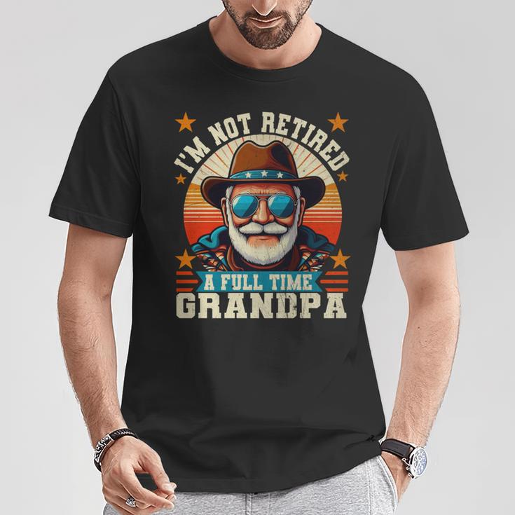 Ich Bin Nicht Im Ruhestand Ich Bin Einollzeit-Opa Lustiger Papa Im Ruhestand T-Shirt Lustige Geschenke