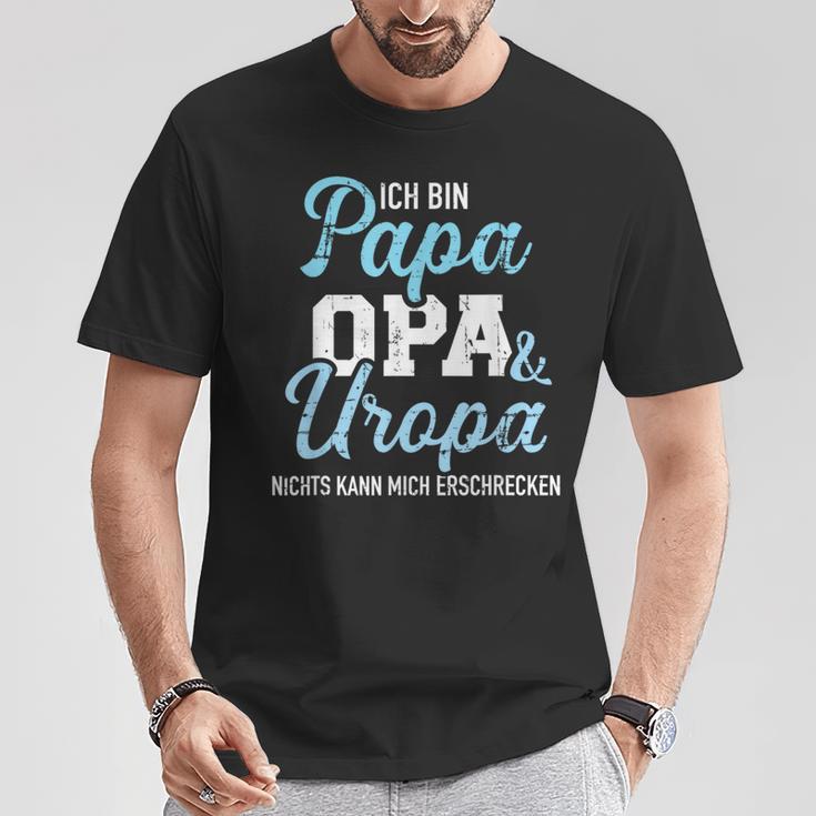 Ich Bin Papa Opa Und Uropa Nichts Kann Mich Erschrecken T-Shirt Lustige Geschenke