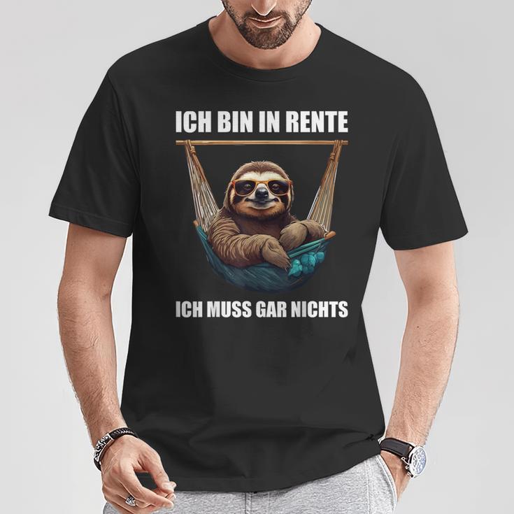 Ich Bin In Rente Ich Muss Gar Nichts Faultier Rentner T-Shirt Lustige Geschenke