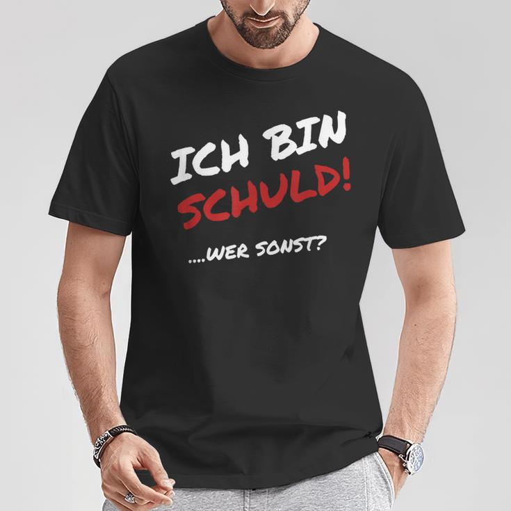 Ich Bin Schuld Wer Sonst Pechvogel Und Tollpatsch I' T-Shirt Lustige Geschenke