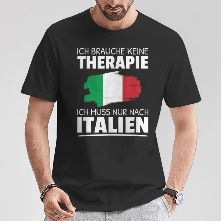 Ich Brauche Keine Therapie Ich Muss Nur Nach Italien T-Shirt Lustige Geschenke