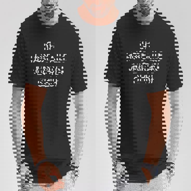 Ich Hasse Alle Menschen Gleich I Hate All T-Shirt Lustige Geschenke