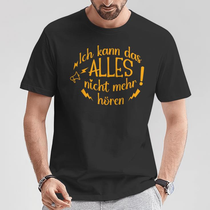 Ich Kann Das Alles Nicht Mehr Hören Lustiges T-Shirt Lustige Geschenke