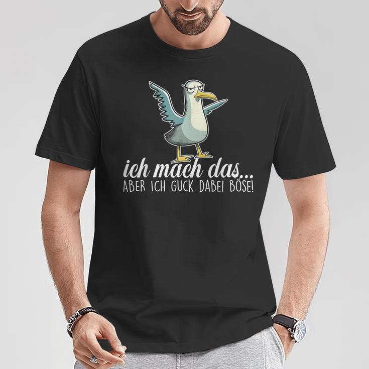Ich Machch Das X Aber Ich Guck Dabei Böse -Ogel Seagull Ironie T-Shirt Lustige Geschenke