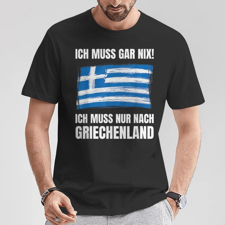 Ich Muss Gar Nix Ich Muss Nur Nach Greece T-Shirt Lustige Geschenke