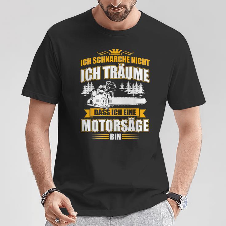 Ich Schnarche Nicht Ich Träume Dass Ich Ein Chainsaw T-Shirt Lustige Geschenke