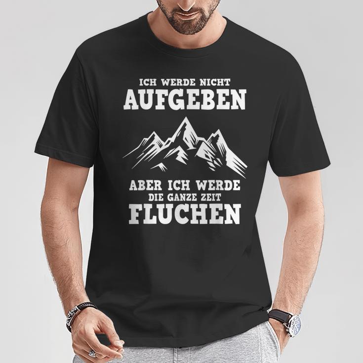 Ich Werde Nicht Abgeben Aber Den Ganzen Weg Sicken T-Shirt Lustige Geschenke