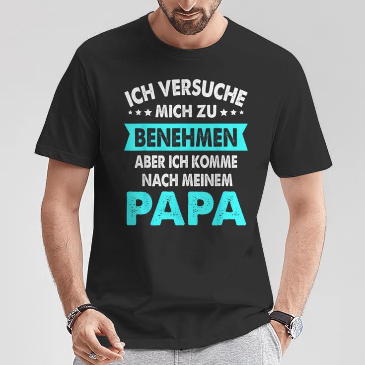 Icherversuche Mich Zu Benehmen Aber Komme Nach Meiner Papa T-Shirt Lustige Geschenke