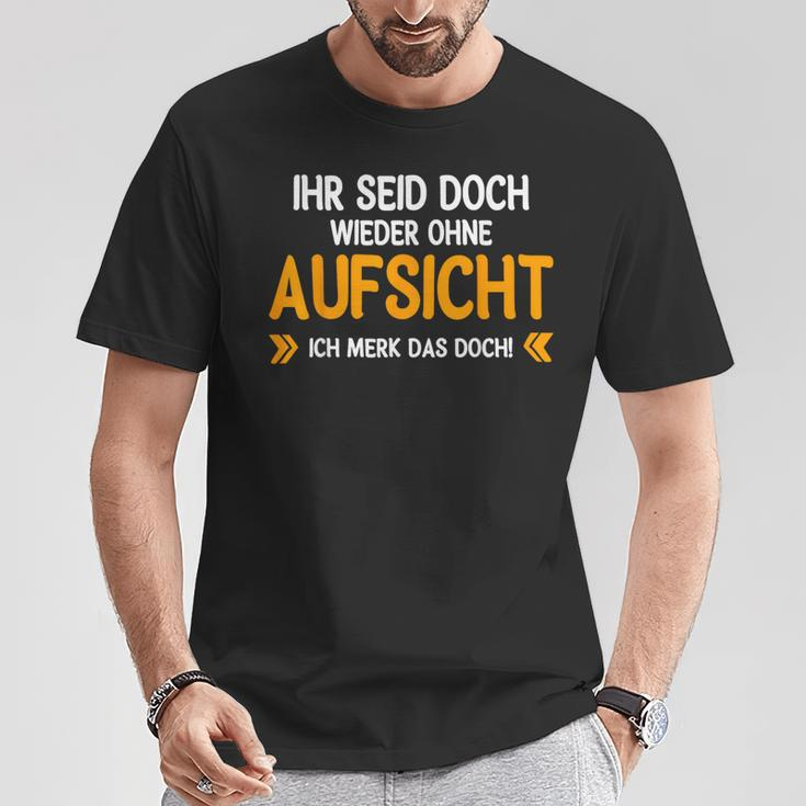 Ihr Seid Doch Wieder Ohne Aufsichtt German Language T-Shirt Lustige Geschenke