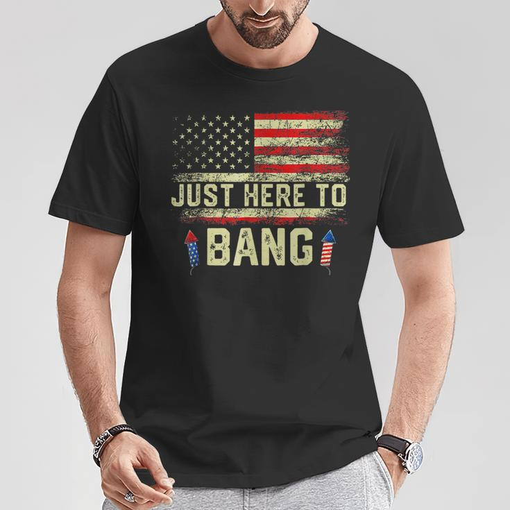 I'm Just Here To Bang 4Th Of July Independence Day T-Shirt Unique Gifts