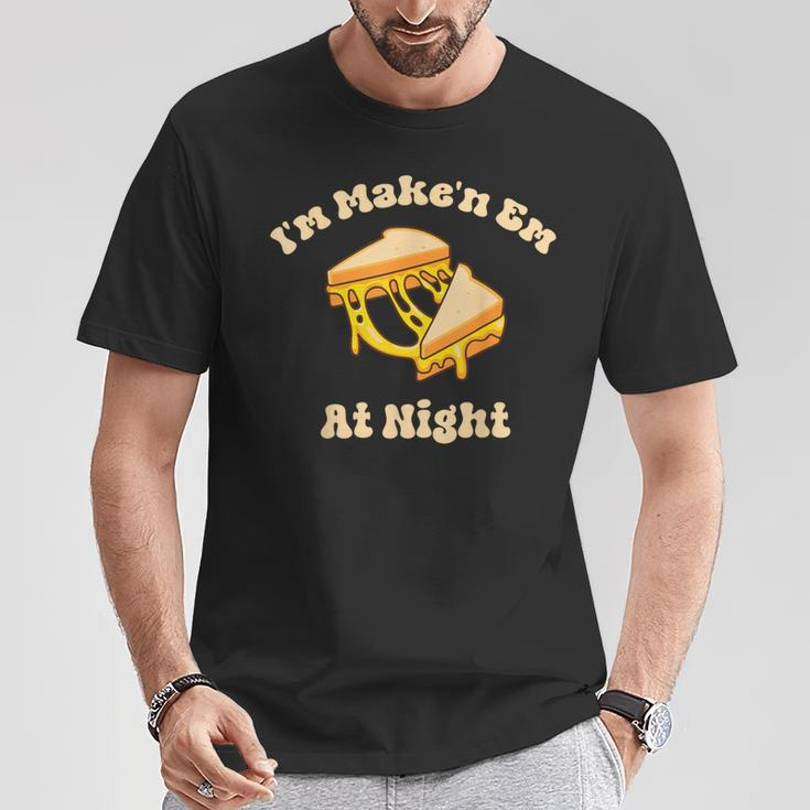 I'm Makin Em At Night Meme Grilled Cheese Sandwich Fast Food T-Shirt Unique Gifts